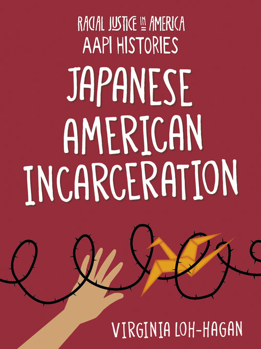 Title details for Japanese American Incarceration by Virginia Loh-Hagan - Available